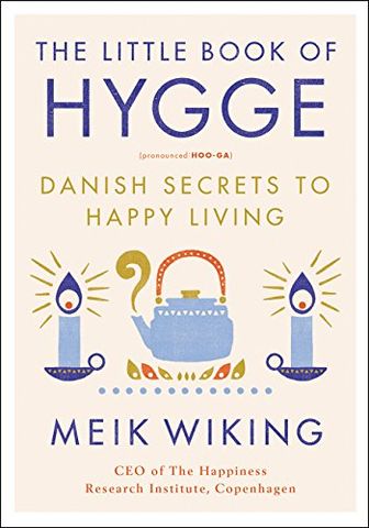 The Little Book Of Hygge: Danish Secrets To Happy Living