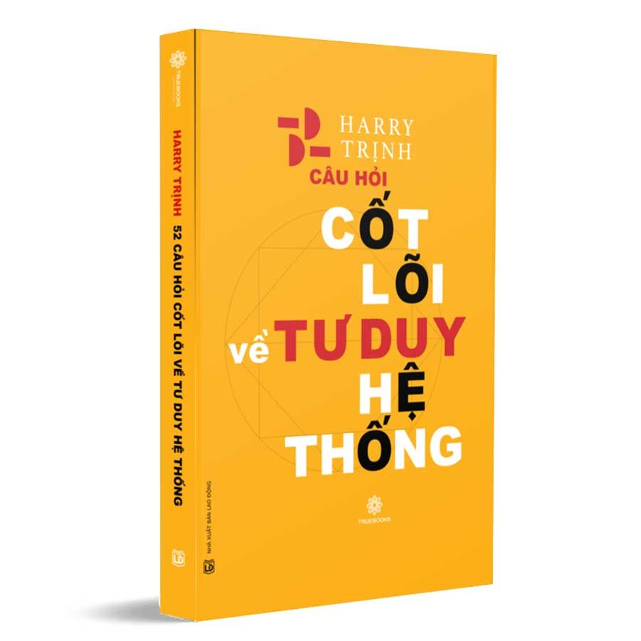 52 Câu Hỏi Cốt Lõi Về Tư Duy Hệ Thống