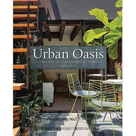 Urban Oasis : Tranquil Outdoor Spaces At Home