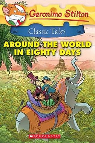 Geronimo Stilton Classic Tales #3: Around The World In Eighty Days