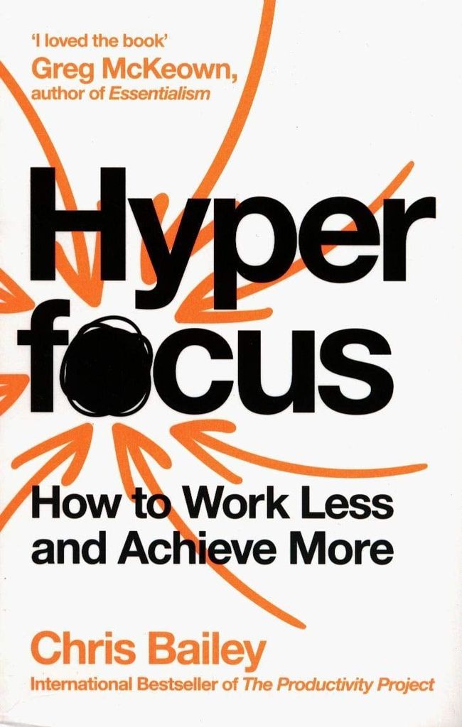 Hyperfocus: How To Work Less To Achieve More