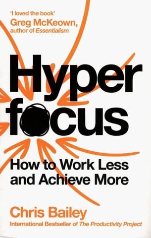 Hyperfocus: How To Work Less To Achieve More