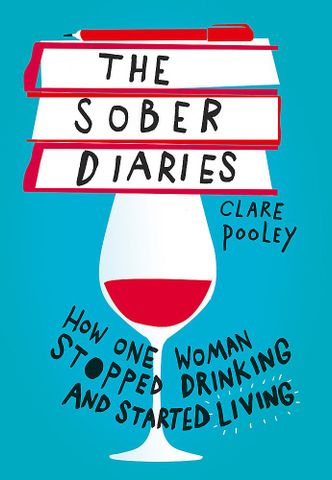 The Sober Diaries: How One Woman Stopped Drinking And Started Living