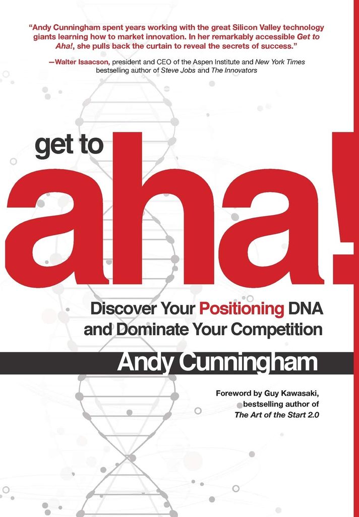 Get To Aha! Discover Your Positioning DNA and Dominate Your Competition