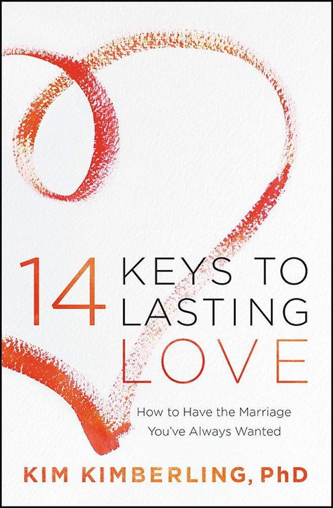 14 Keys To Lasting Love: How To Have The Marriage You've Always Wanted