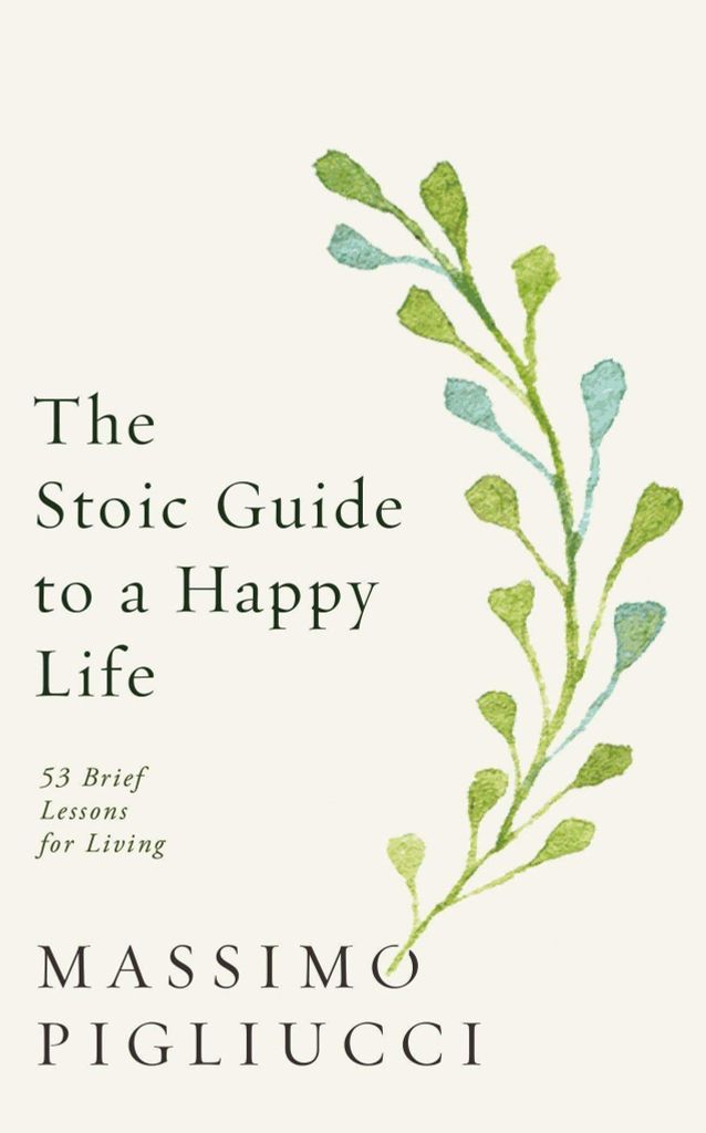The Stoic Guide To A Happy Life