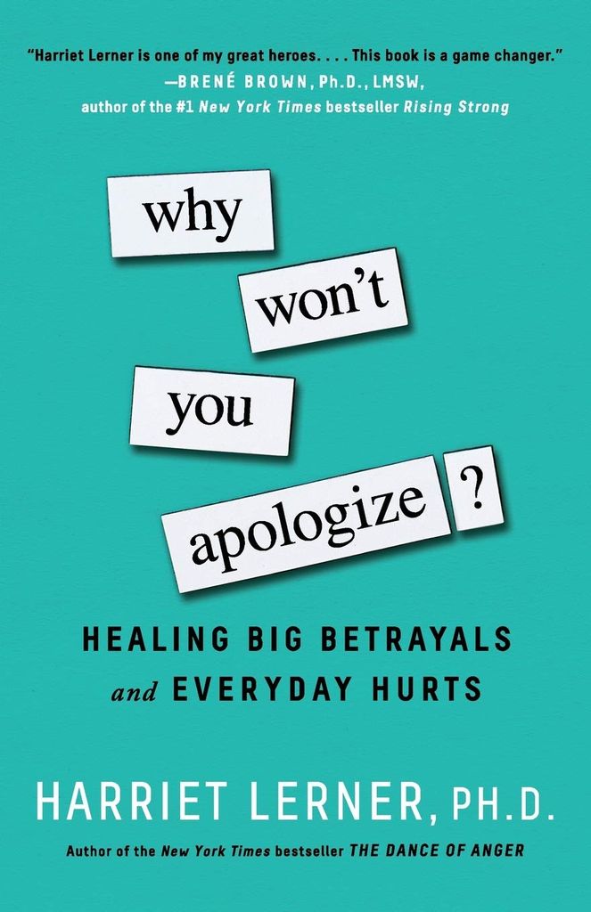 Why Won't You Apologize? : Healing Big Betrayals And Everyday Hurts