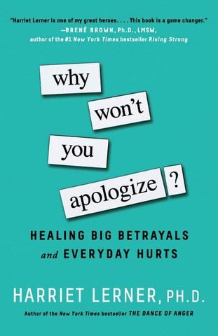 Why Won't You Apologize? : Healing Big Betrayals And Everyday Hurts