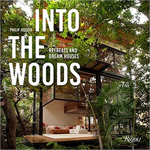 Into the Woods: Retreats and Dream Houses