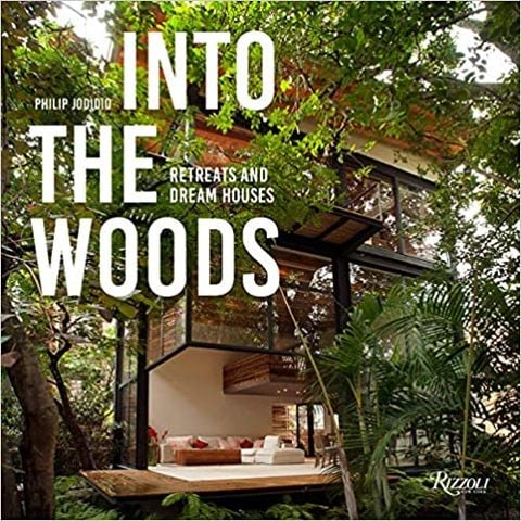 Into the Woods: Retreats and Dream Houses