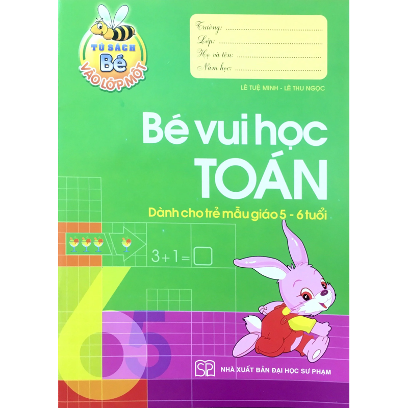 Bé Vui Học Toán (Dành Cho Trẻ Mẫu Giáo 5-6 Tuổi)
