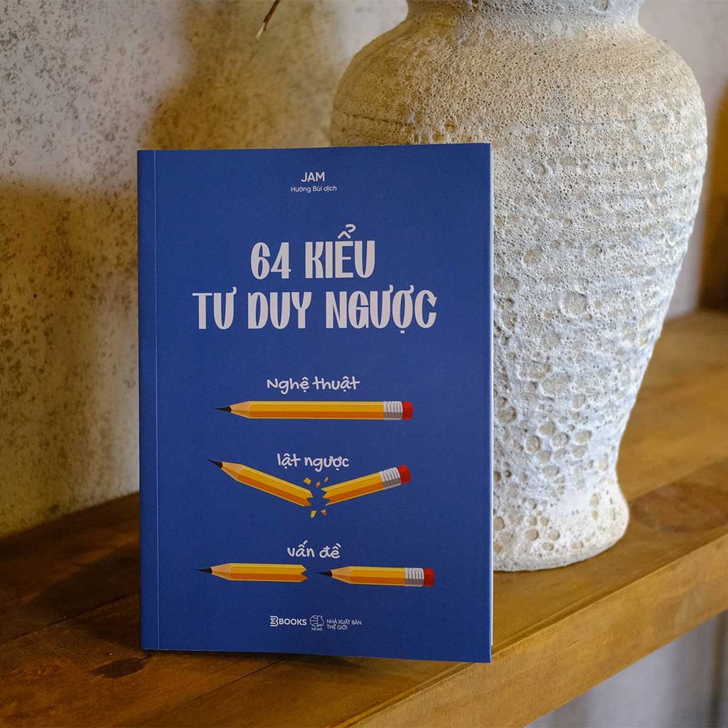 64 Kiểu Tư Duy Ngược - Nghệ Thuật Lật Ngược Vấn Đề