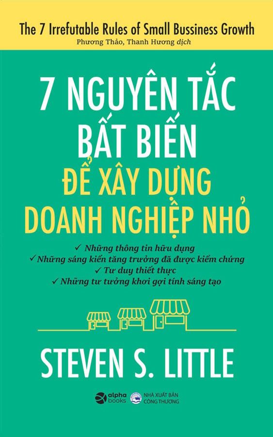 7 Nguyên Tắc Bất Biến Để Xây Dựng Doanh Nghiệp Nhỏ (Tái bản năm 2023)