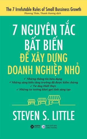 7 Nguyên Tắc Bất Biến Để Xây Dựng Doanh Nghiệp Nhỏ (Tái bản năm 2023)