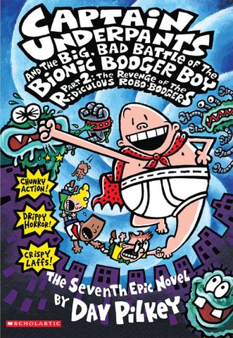 Captain Underpants #7: Captain Underpantsand the Big Bad Battle of the Bionic Booger Boy, Part 2