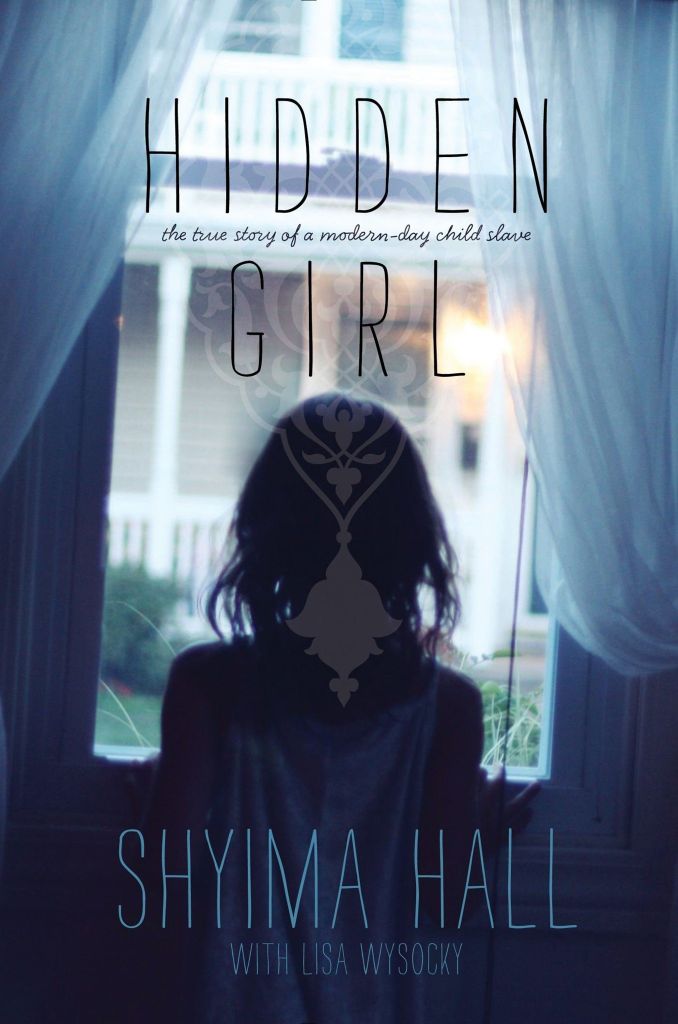 Hidden Girl : The True Story Of A Modern-Day Child Slave