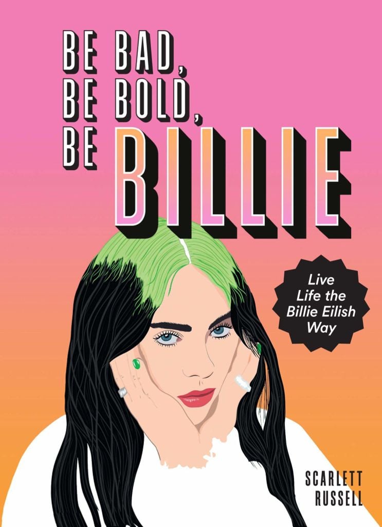 Be Bad, Be Bold, Be Billie: Live Life The Billie Eilish Way