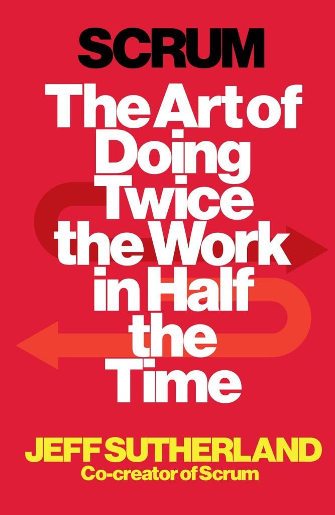 Scrum: The Art Of Doing Twice The Work In Half The Time