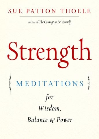 Strength: Meditations For Wisdom, Balance & Power