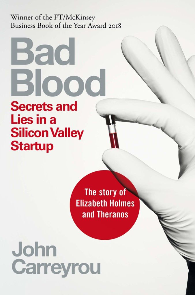 Bad Blood: Secrets And Lies In A Silicon Valley Startup