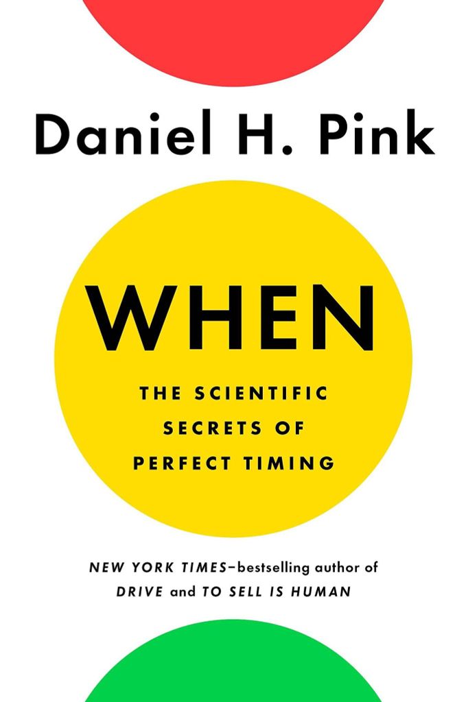 When: The Scientific Secrets Of Perfect Timing