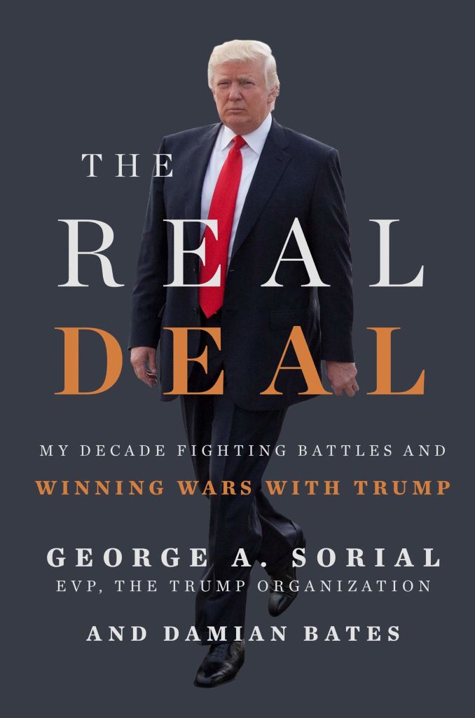 The Real Deal: My Decade Fighting Battles And Winning Wars With Trump
