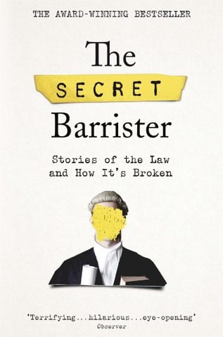 The Secret Barrister: Stories Of The Law And How It's Broken