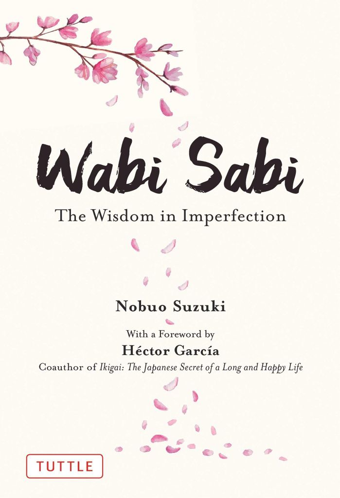Wabi Sabi: The Wisdom In Imperfection