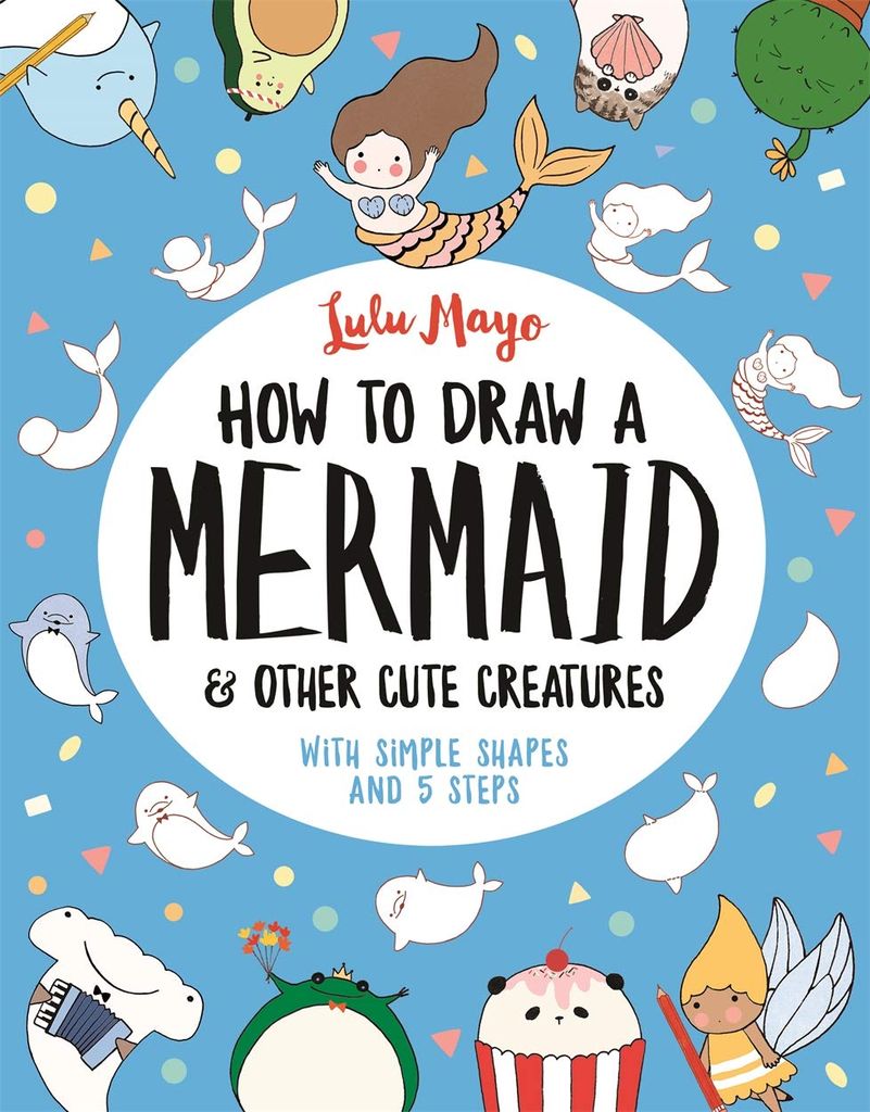 How To Draw A Mermaid And Other Cute Creatures