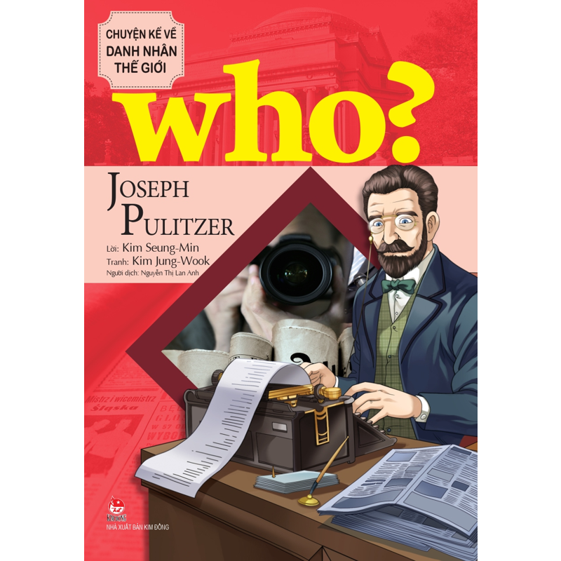 Who Chuyện Kể Về Danh Nhân Thế Giới - Joseph Pulitzer