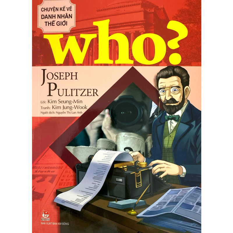 Who Chuyện Kể Về Danh Nhân Thế Giới - Joseph Pulitzer
