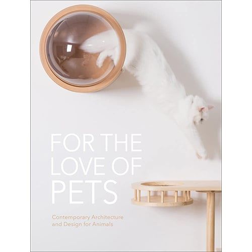 For The Love Of Pets Contemporary Architecture And Design For Animals