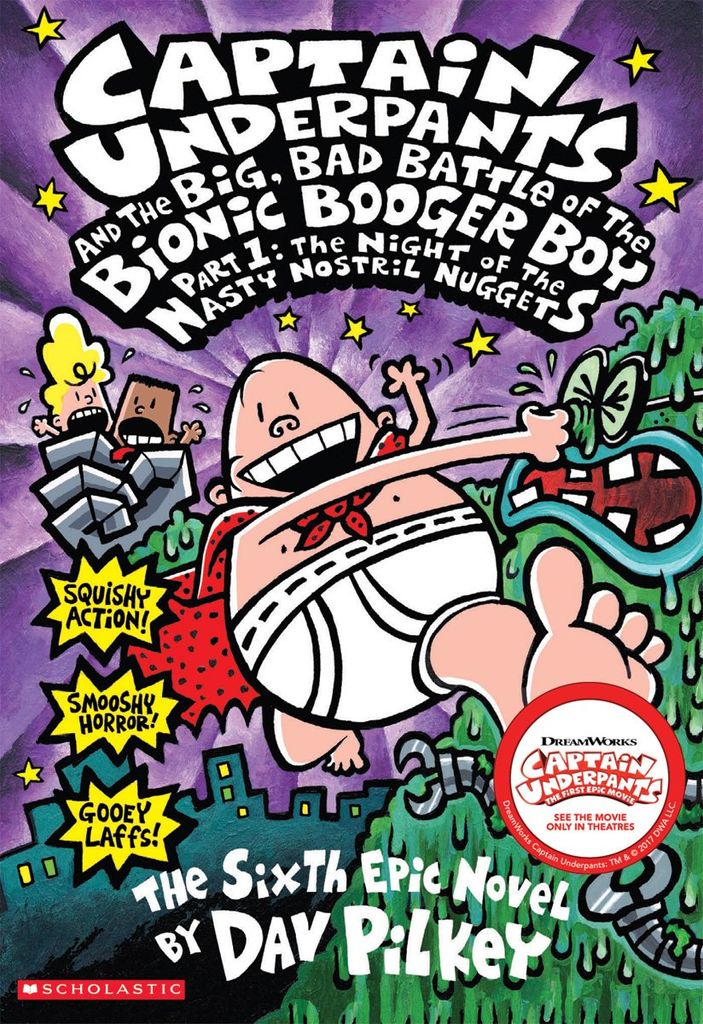 Captain Underpants #6: Captain Underpants and the Big, Bad Battle of the Bionic Booger Boy, Part 1: The Night of the Nasty Nostril Nuggets