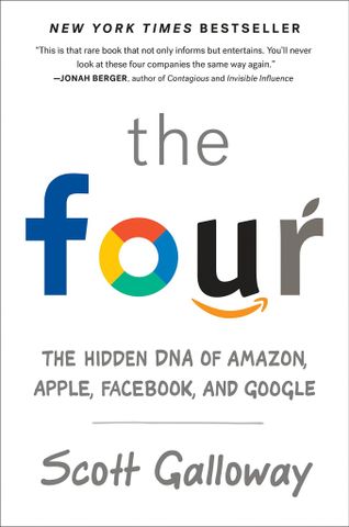 The Four : The Hidden DNA Of Amazon, Apple, Facebook, And Google