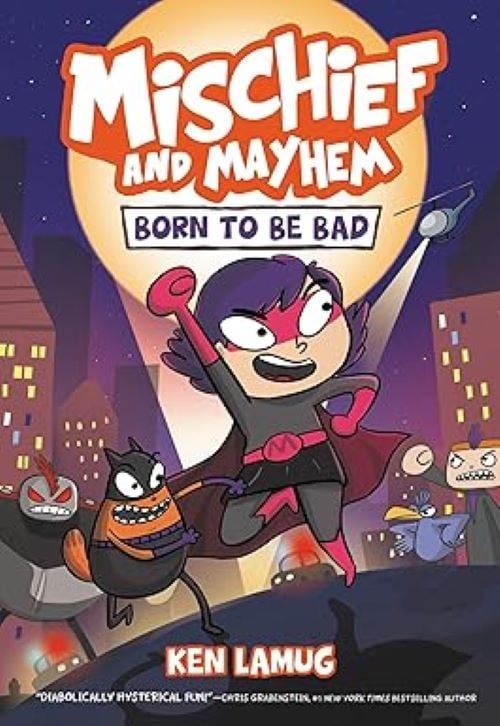Mischief and Mayhem #1: Born to Be Bad