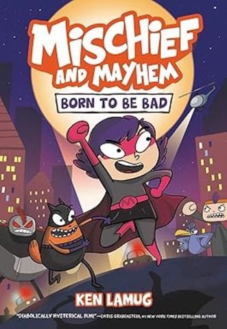 Mischief and Mayhem #1: Born to Be Bad