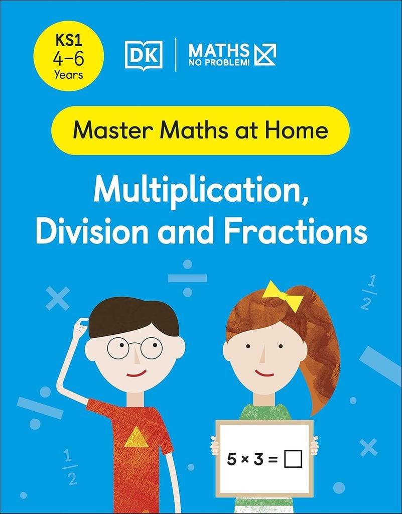 Maths - No Problem! Ages 4-6: Multiplication, Division And Fractions