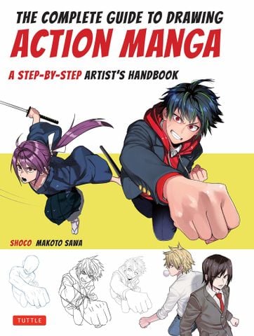 The Complete Guide To Drawing Action Manga: A Step-by-Step Artist's Handbook