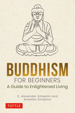 Buddhism For Beginners: A Guide To Enlightened Living
