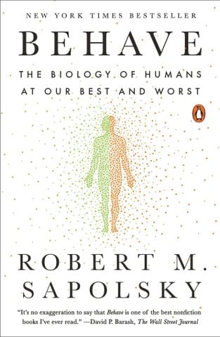 Behave: The Biology Of Humans At Our Best And Worst