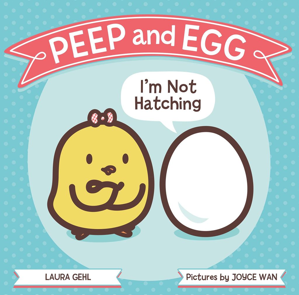 Peep And Egg: I'm Not Hatching