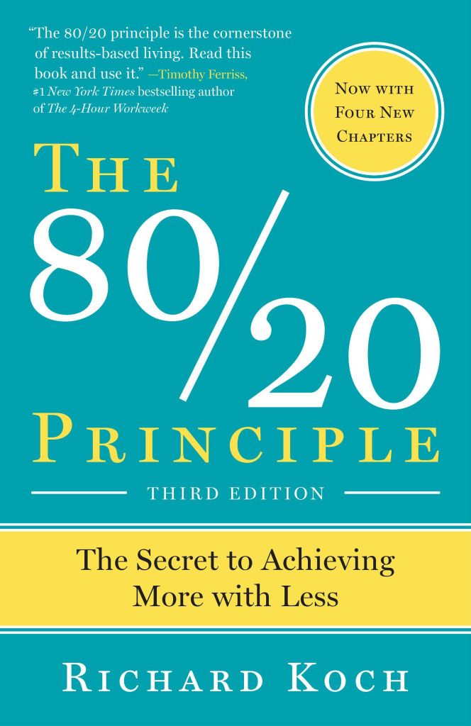 The 80/20 Principle: The Secret To Achieving More With Less (Expanded and Updated)