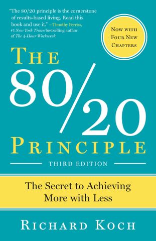 The 80/20 Principle: The Secret To Achieving More With Less (Expanded and Updated)