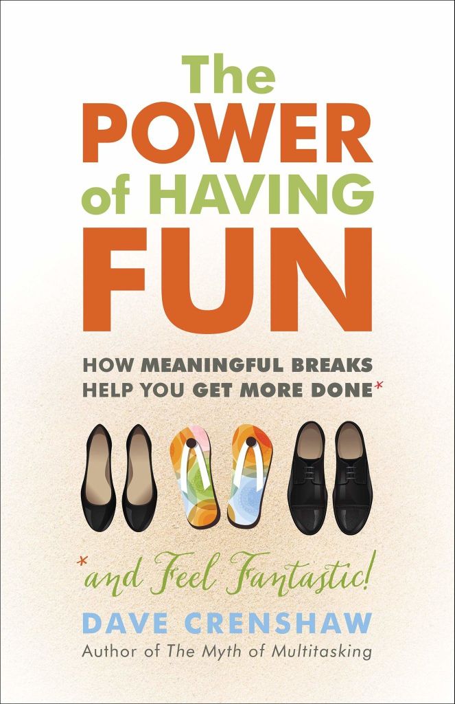 The Power Of Having Fun: How Meaningful Breaks Help You Get More Done