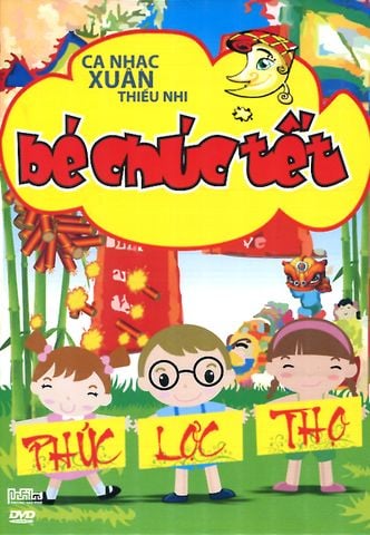 Ca Nhạc Xuân Thiếu Nhi - Bé Chúc Tết (DVD)