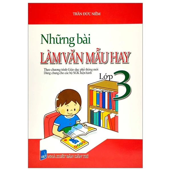 NHỮNG BÀI LÀM VĂN MẪU HAY LỚP 3 (DÙNG CHUNG CÁC BỘ SGK)
