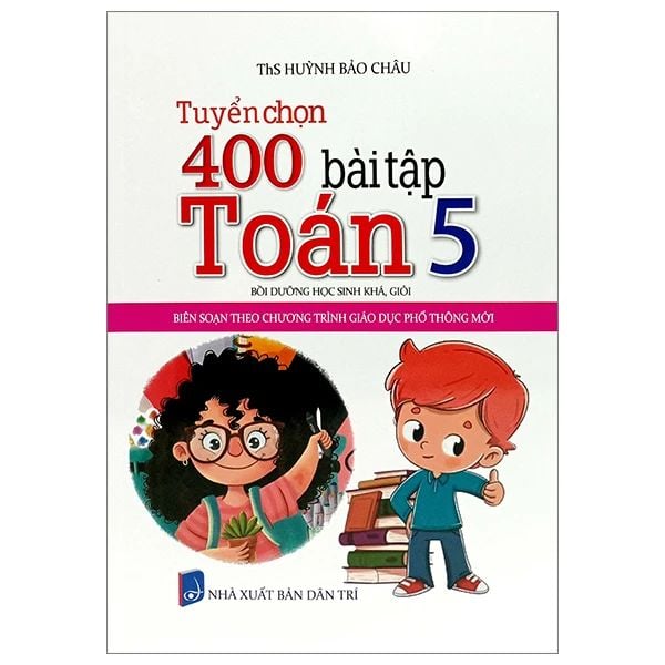 TUYỂN CHỌN 400 BÀI TẬP TOÁN 5 (THEO CHƯƠNG TRÌNH GDPT MỚI)