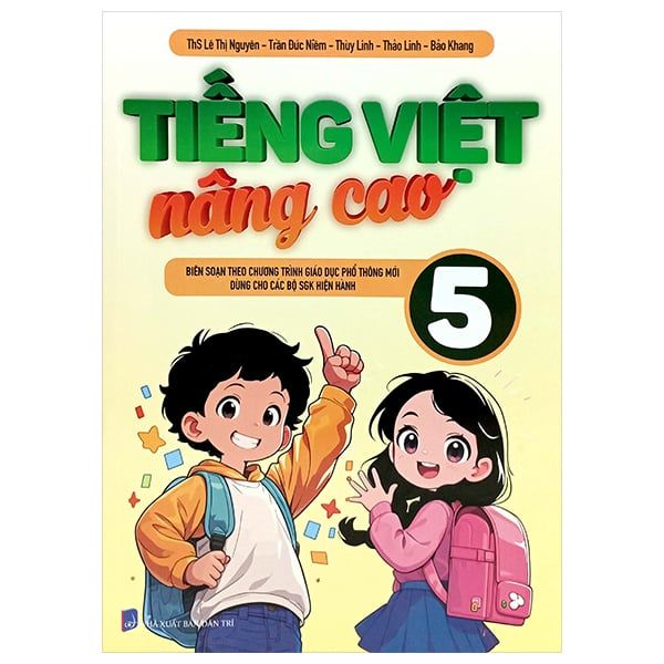 TIẾNG VIỆT NÂNG CAO 5  (BS THEO CHƯƠNG TRÌNH GIÁO DỤC PHỔ THÔNG MỚI)