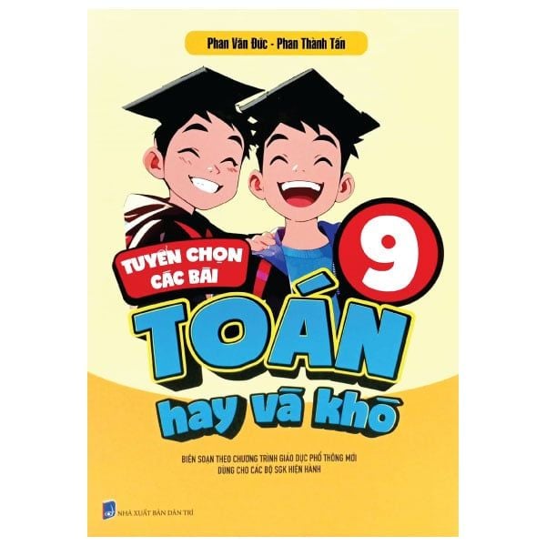 TUYỂN CHỌN CÁC BÀI TOÁN HAY VÀ KHÓ 9 (THEO CTGDPTM)