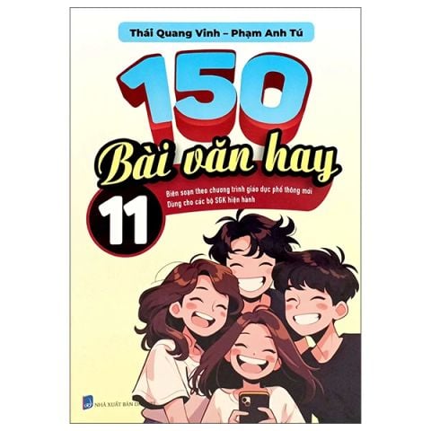150 BÀI VĂN HAY LỚP 11 (BS THEO CHƯƠNG TRÌNH GDPT MỚI)